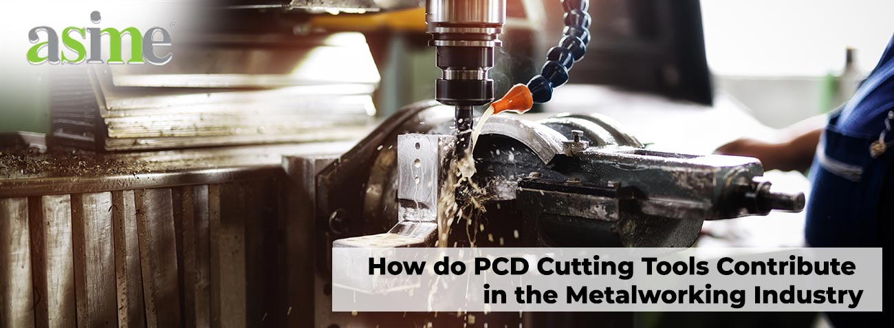 how do pcd cutting tools contribute in the metalworking industry