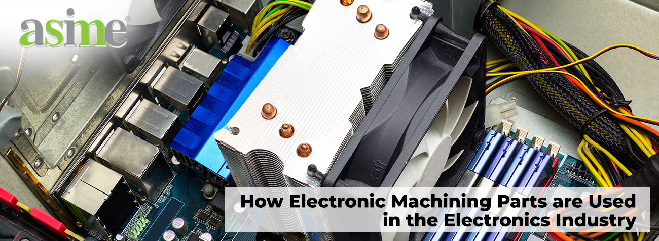 how-electronic-machining-parts-are-used-in-the-electronics-industry