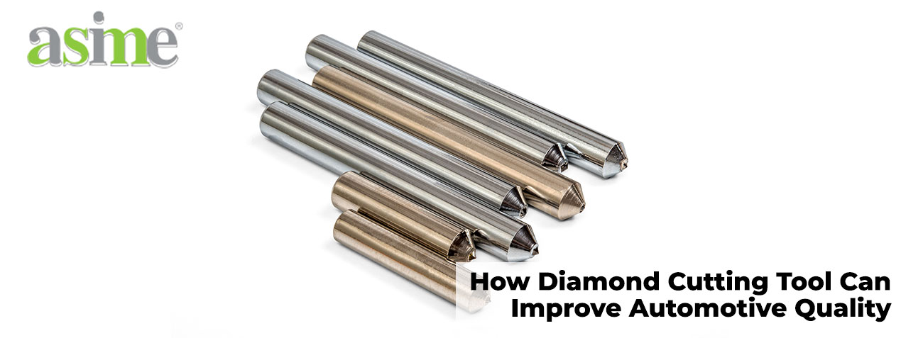 How Diamond Cutting Tool Can Improve Automotive Quality