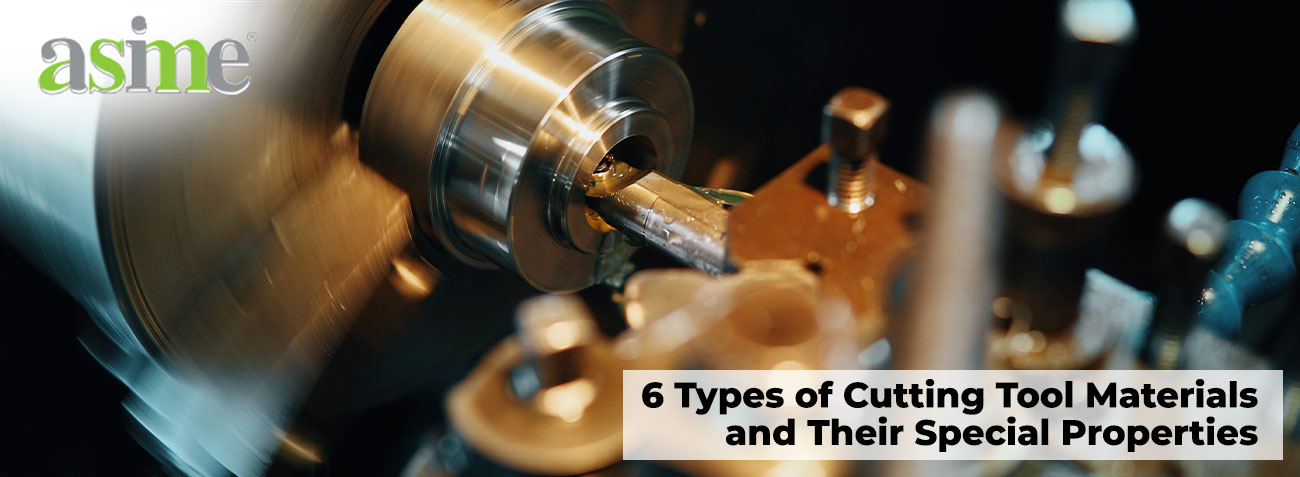 6 Types of Cutting Tool Materials and Their Special Properties