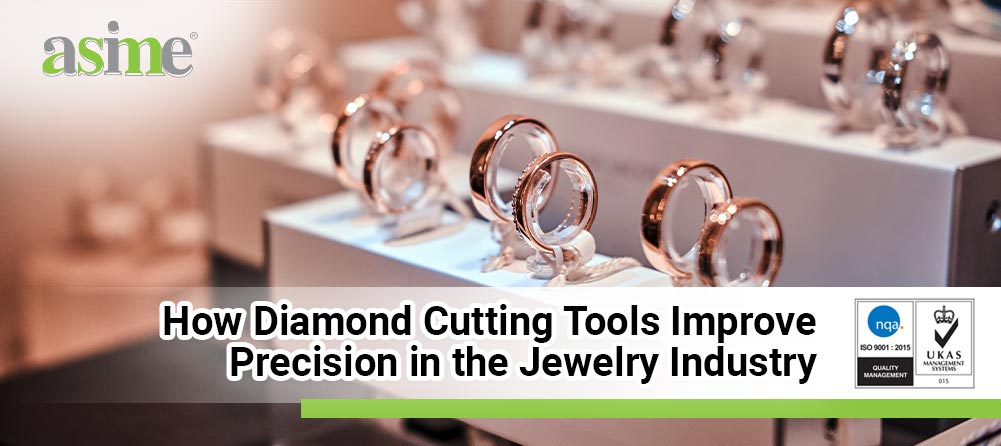 How Diamond Cutting Tools Improve Precision in the Jewelry Industry