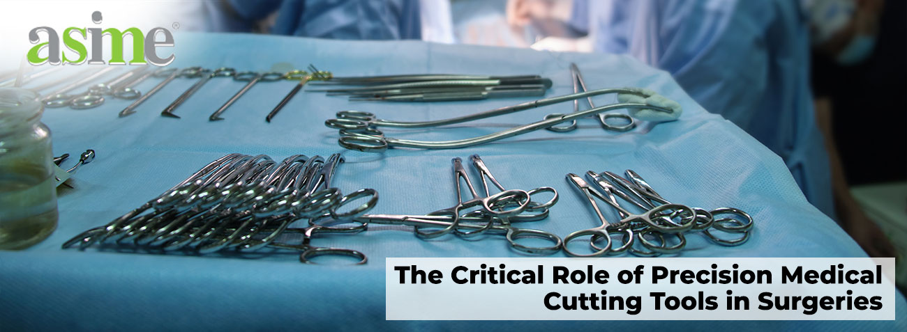 The Critical Role of Precision Medical Cutting Tools in Surgeries
