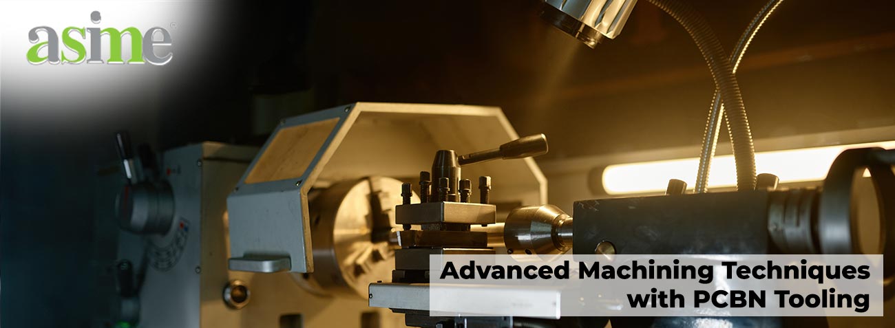Advanced Machining Techniques with PCBN Tooling