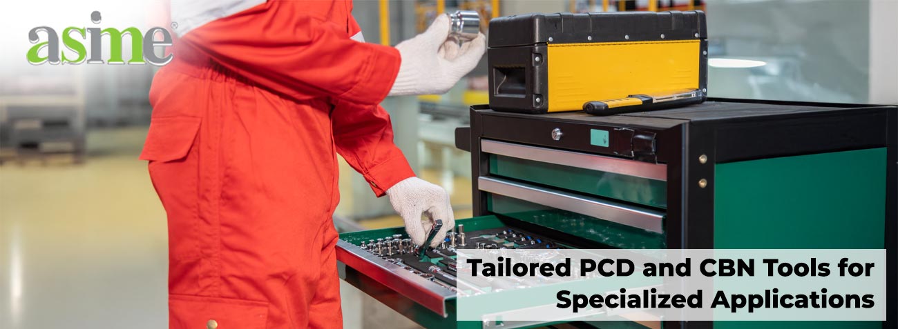 Tailored PCD and CBN Tools for Specialized Applications