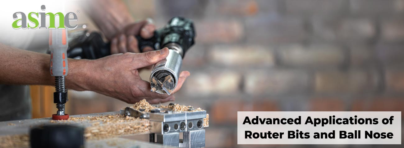 Advanced Applications of Router Bits and Ball Nose