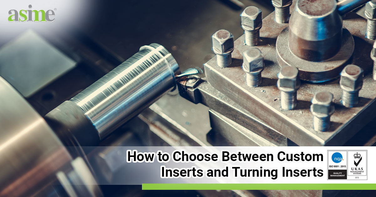 How to Choose Between Custom Inserts and Turning Inserts