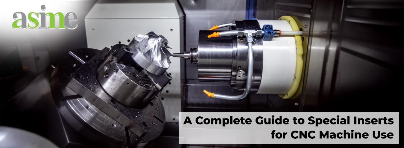 A Complete Guide to Special Inserts for CNC Machine Use