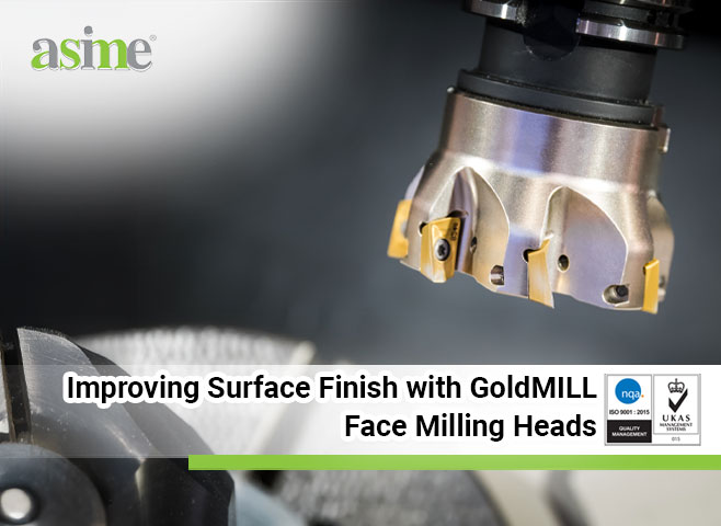 Improving Surface Finish with GoldMILL Face Milling Heads