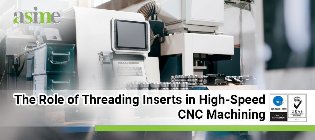 The Role of Threading Inserts in High-Speed CNC Machining