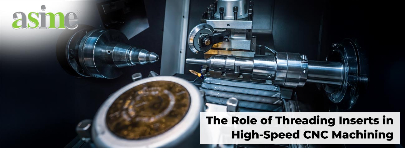 The Role of Threading Inserts in High-Speed CNC Machining